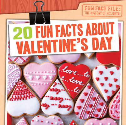 20 Fun Facts about Valentine's Day - Greg Roza
