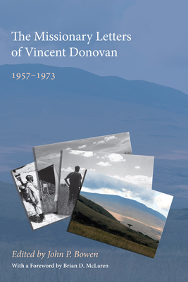 The Missionary Letters of Vincent Donovan - John P. Bowen