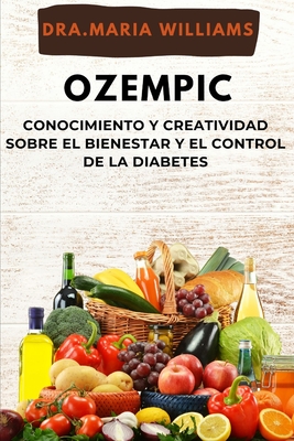 Ozempic: conocimiento y creatividad sober El bienestar y El control de la diabetes - Maria Williams