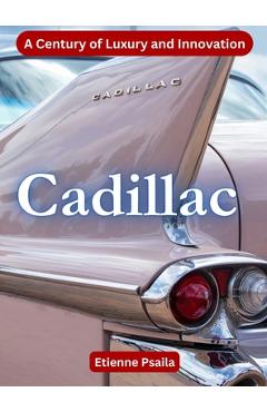Coperta cărții 'Cadillac - A Century Of Luxury And Innovation - Etienne Psaila'