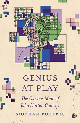 Coperta cărții 'Genius at Play: The Curious Mind of John Horton Conway - Siobhan Roberts'