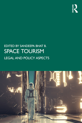 Space Tourism: Legal and Policy Aspects - Sandeepa Bhat B.