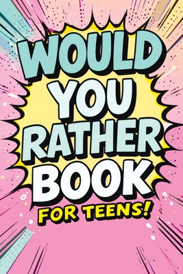 Would You Rather Book for Teens: Fun Questions for Kids - A Party Game with Silly Scenarios and Thought-Provoking, Challenging Choices the Whole Famil - Childlike Mischievous
