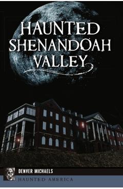 Coperta cărții 'Haunted Shenandoah Valley - Denver Michaels'