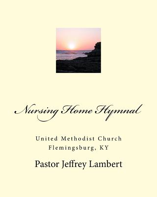 Nursing Home Hymnal - Jeffrey A. Lambert