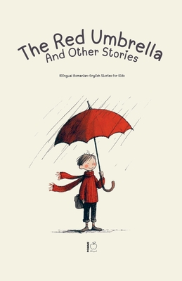 The Red Umbrella and Other Stories: Bilingual Romanian-English Stories for Kids - Pomme Bilingual