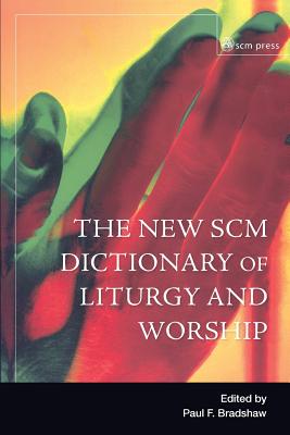 Coperta cărții 'New SCM Dictionary of Liturgy and Worship - Paul F. Bradshaw'