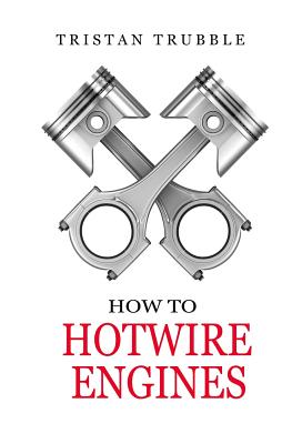 How to Hotwire Engines - Tristan Trubble
