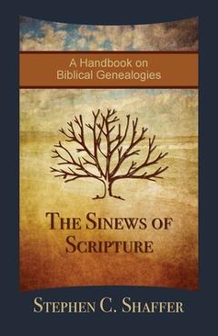 Coperta cărții 'The Sinews of Scripture: A Handbook on Biblical Genealogies - Stephen C. Shaffer'
