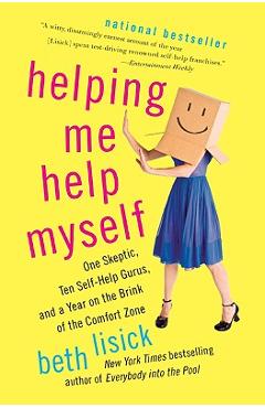 Coperta cărții 'Helping Me Help Myself: One Skeptic, Ten Self-Help Gurus, and a Year on the Brink of the Comfort Zone - Beth Lisick'