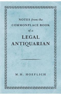 Coperta cărții 'Notes from the Commonplace Book of a Legal Antiquarian - Michael H. Hoeflich'