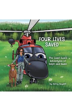 Coperta cărții 'Four Lives Saved: The Coast Guard Adventures of Dolph and Gwen - Darcy Guyant'