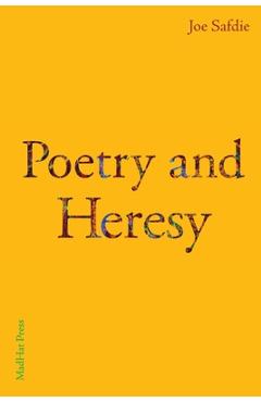 Poza produsului Poetry and Heresy - Joe Safdie