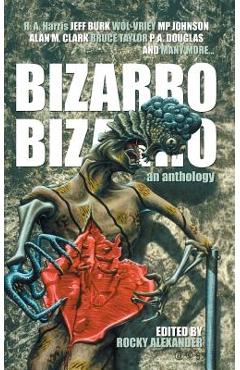 Coperta cărții 'Bizarro Bizarro: An Anthology - P. A. Douglas'
