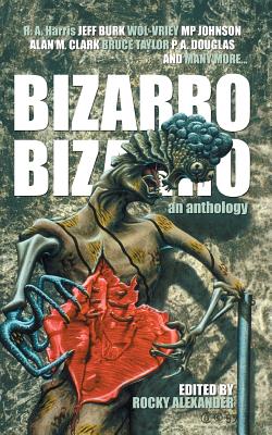 Coperta cărții 'Bizarro Bizarro: An Anthology - P. A. Douglas'