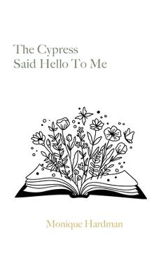 Coperta cărții 'The Cypress Said Hello to Me - Monique Hardman'