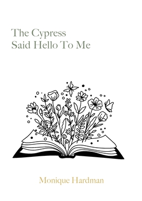 Coperta cărții 'The Cypress Said Hello to Me - Monique Hardman'