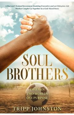 Coperta cărții 'Soul Brothers: Two Men. Two Worlds. One Purpose. - Marc Secchia'