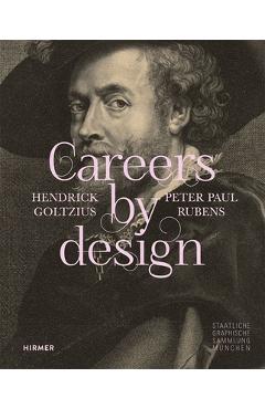 Poza produsului Careers by Design: Hendrick Goltzius & Peter Paul Rubens - 