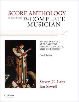 The Complete Musician 4th Edition Score Anthology: An Integrated Approach to Theory Analysis and Listening -