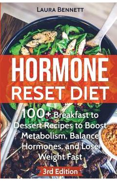 Coperta cărții 'Hormone Reset Diet: 60+ Breakfast to Dessert Recipes to Boost Metabolism, Balance Hormones, and Lose Weight Fast -'