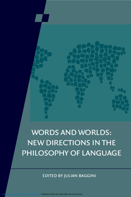 Words and Worlds: Volume 95: New Directions in the Philosophy of Language - Julian Baggini