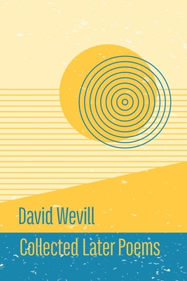 Coperta cărții 'Collected Later Poems - David Wevill'