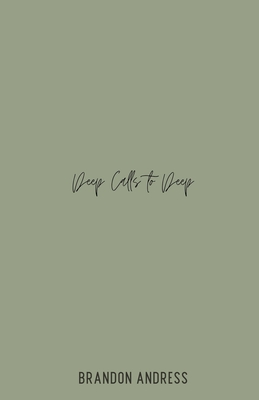 Deep Calls to Deep - Brandon Andress