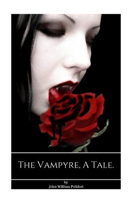 The Vampyre, A tale. - John William Polidori