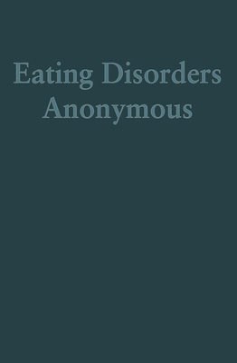 Eating Disorders Anonymous: The Story of How We Recovered from Our Eating Disorders -