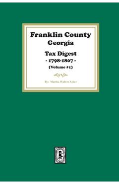 Coperta cărții 'Franklin County, Georgia Tax Digest, 1798-1807. (Volume #1) - Martha Acker'