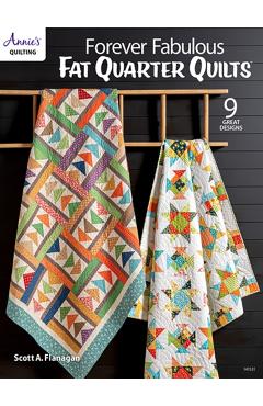 Poza produsului Forever Fabulous Fat Quarter Quilts - Scott A. Flanagan