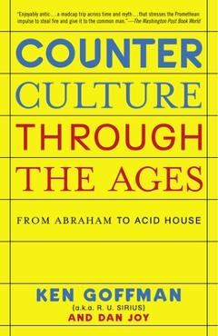 Coperta cărții 'Counterculture Through the Ages: From Abraham to Acid House - Ken Goffman'