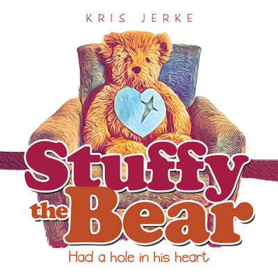 Stuffy the Bear: Had a Hole in His Heart - 