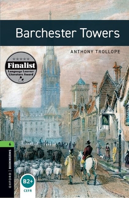 Oxford Bookworms Library: Barchester Towers: Level 6: 2,500 Word Vocabulary - Anthony Trollope