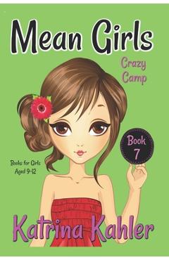Coperta cărții 'MEAN GIRLS - Book 7: Crazy Camp: Books for Girls aged 9-12 - Kaz Campbell'