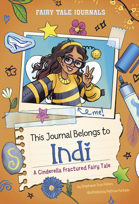 This Journal Belongs to Indi: A Cinderella Fractured Fairy Tale - Stephanie True Peters