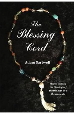 Poza produsului The Blessing Cord - Adam Sartwell