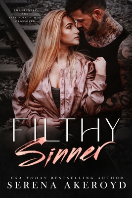 Filthy Sinner (A Dark & Dirty Sinners X Five Points' Mob Crossover): MC Romance X Mafia Romance - Serena Akeroyd