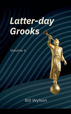 Latter-day Grooks 4 - Bill Wylson