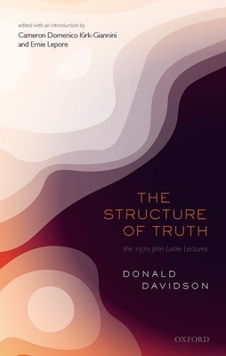 Coperta cărții 'The Structure of Truth - Donald Davidson'