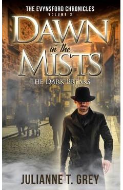 Coperta cărții 'Dawn in the Mists - The Dark Breaks: Christian Mystery & Suspense Romance - Julianne T. Grey'