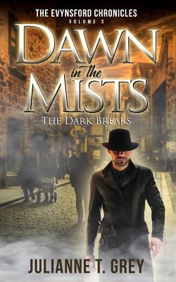 Coperta cărții 'Dawn in the Mists - The Dark Breaks: Christian Mystery & Suspense Romance - Julianne T. Grey'
