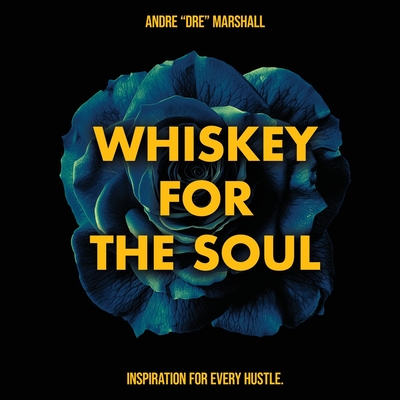 Whiskey For The Soul - Andre Marshall