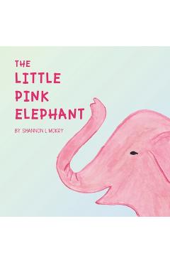 Coperta cărții 'The Little Pink Elephant - Shannon L. Mokry'