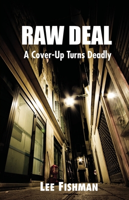 Raw Deal: A Cover-Up Turns Deadly - Lee Fishman