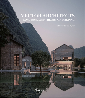 Vector Architects: Gong Dong and the Art of Building - Gong Dong