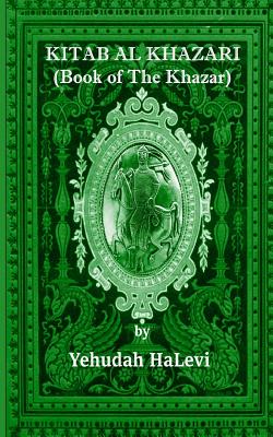 Kitab Al Khazari: (Book of the Khazar) - Yehudah Halevi
