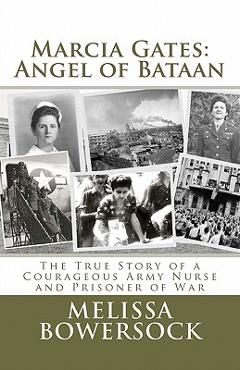 Coperta cărții 'Marcia Gates: Angel of Bataan - Melissa Bowersock'