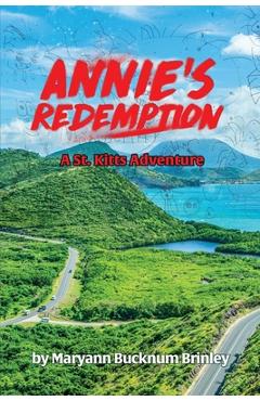 Coperta cărții 'Annie's Redemption: A St. Kitts Adventure - Maryann Bucknum Brinley'